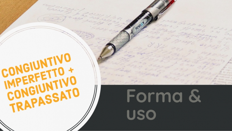Congiuntivo imperfetto & Congiuntivo trapassato